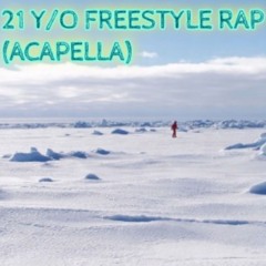21 Y/O FREESTYLE RAP (ACAPELLA)