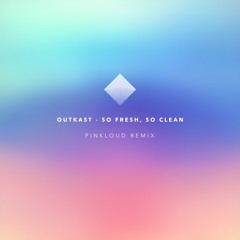 Outkast - So Fresh, So Clean (Pinkloud Remix)