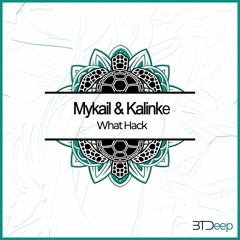 Mykail, Kalinke - What Hack [Black Turtle Deep]