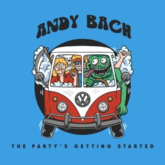 MAGNETIC PREMIERE: Andy Bach - The Party's Getting Started [Lisztomania Records]