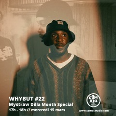 Mystraw - Whybut #22 : Dilla Month Special | 15.03.22