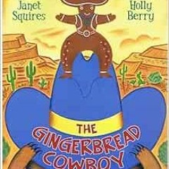 [VIEW] EPUB KINDLE PDF EBOOK The Gingerbread Cowboy by Janet Squires and Jim Ayleswor