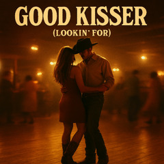 Good Kisser (Lookin' For)