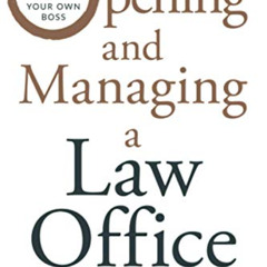 FREE EPUB ☑️ Opening and Managing a Law Office: Go Solo, Win Clients, and Be Your Own