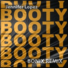 Jennifer Lopez - Booty (BONIX REMIX) FREE DOWNLOAD