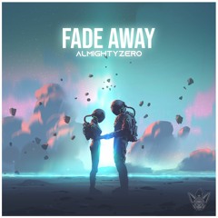 AlmightyZero - Fade Away