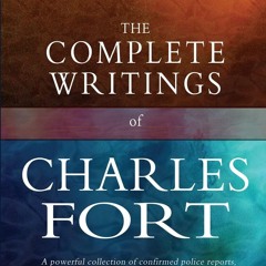 ✔Read⚡️ The Complete Writings of Charles Fort: The Book of the Damned, New Lands, Lo!,