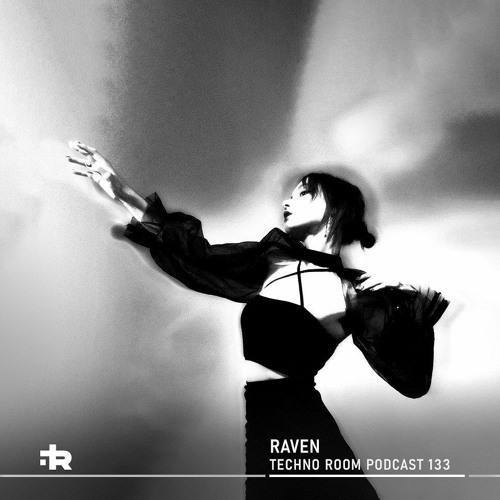 Techno Room PODCAST 133: RAVEN