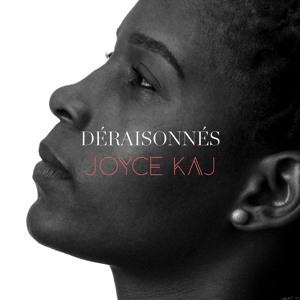 Joyce KAJ - Déraisonnés