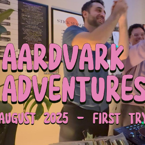 Aardvark Adventures - First Try Fridays 09 - August 2025