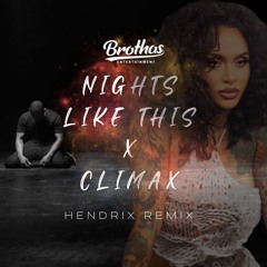 Nights Like This x Climax (Hendrix Remix)