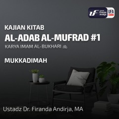 Syarah Kitab Al - Adab Al - Mufrad #1: Mukkadimah - Ustadz Dr. Firanda Andirja M.A