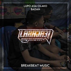 LUPO ASA CILAKO BADAN 2023 [ LARAJA31 ]#BREAKBEATMUSIC