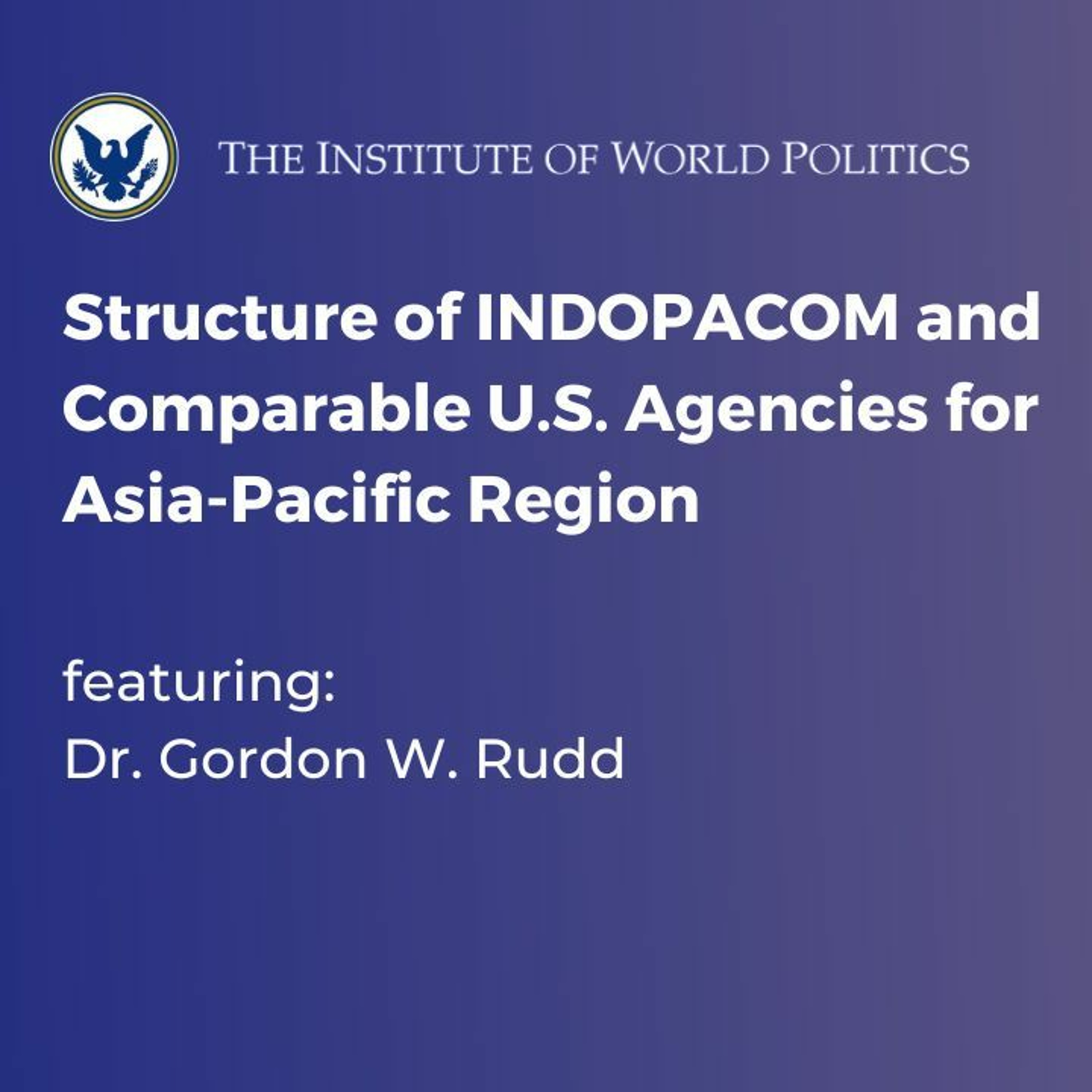 Structure of INDOPACOM and Comparable U.S. Agencies for Asia-Pacific Region