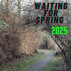 WAITING FOR SPRING