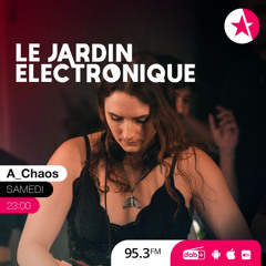 A_Chaos - Le Jardin Électronique @Galaxie Radio - 17-05-25