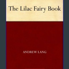 PDF [READ] 💖 The Lilac Fairy Book Full Pdf