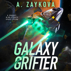 Galaxy Grifter By A. Zaykova, Read By Dan Bittner (Audiobook Excerpt)