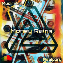 Money Rains ft (Mudirekul)
