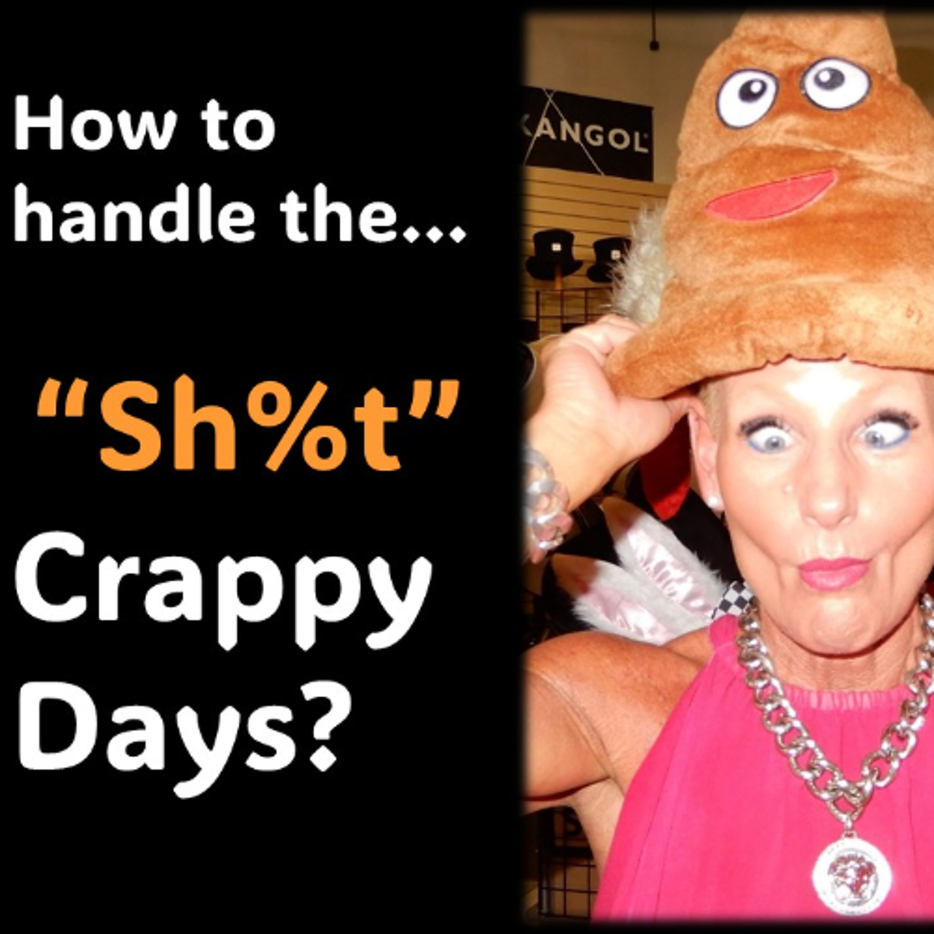 The Crappy, Bad Days- How to handle them