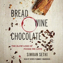 [VIEW] EBOOK 📰 Bread, Wine, Chocolate: The Slow Loss of Foods We Love by  Simran Set