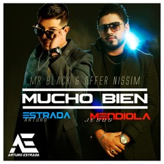 OFFER NISSIM & MR. BLACK - MUCHO BIEN (ARTURO ESTRADA & JESUS MENDIOLA REMIX)