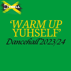 ‘Warm Up Yuhself’ - New School Dancehall 2023/24 | @D7NELL