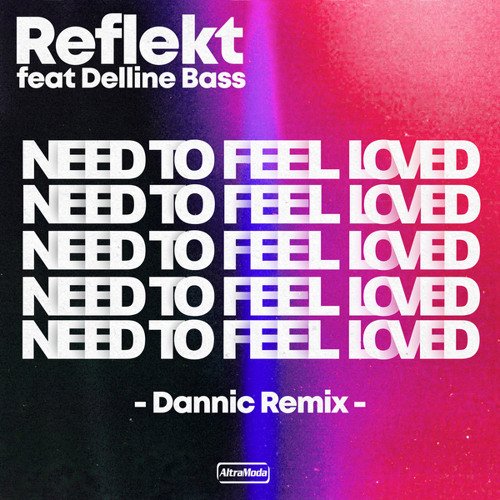 Need To Feel Loved (Dannic Remix) [feat. Delline Bass]