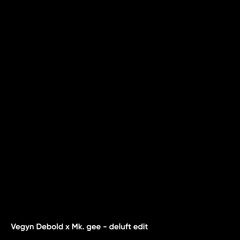 Vegyn - Debold x Mk.Gee (deluft edit)