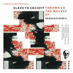 Slave To Society - Thrown To The Wolves [Premiere | PH006]