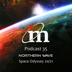 Podcast 35 / Northern Wave. 'Space Odyssey 2021'