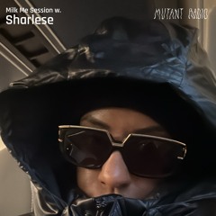 Milk Me Session w/ Sharlese [24.03.25]