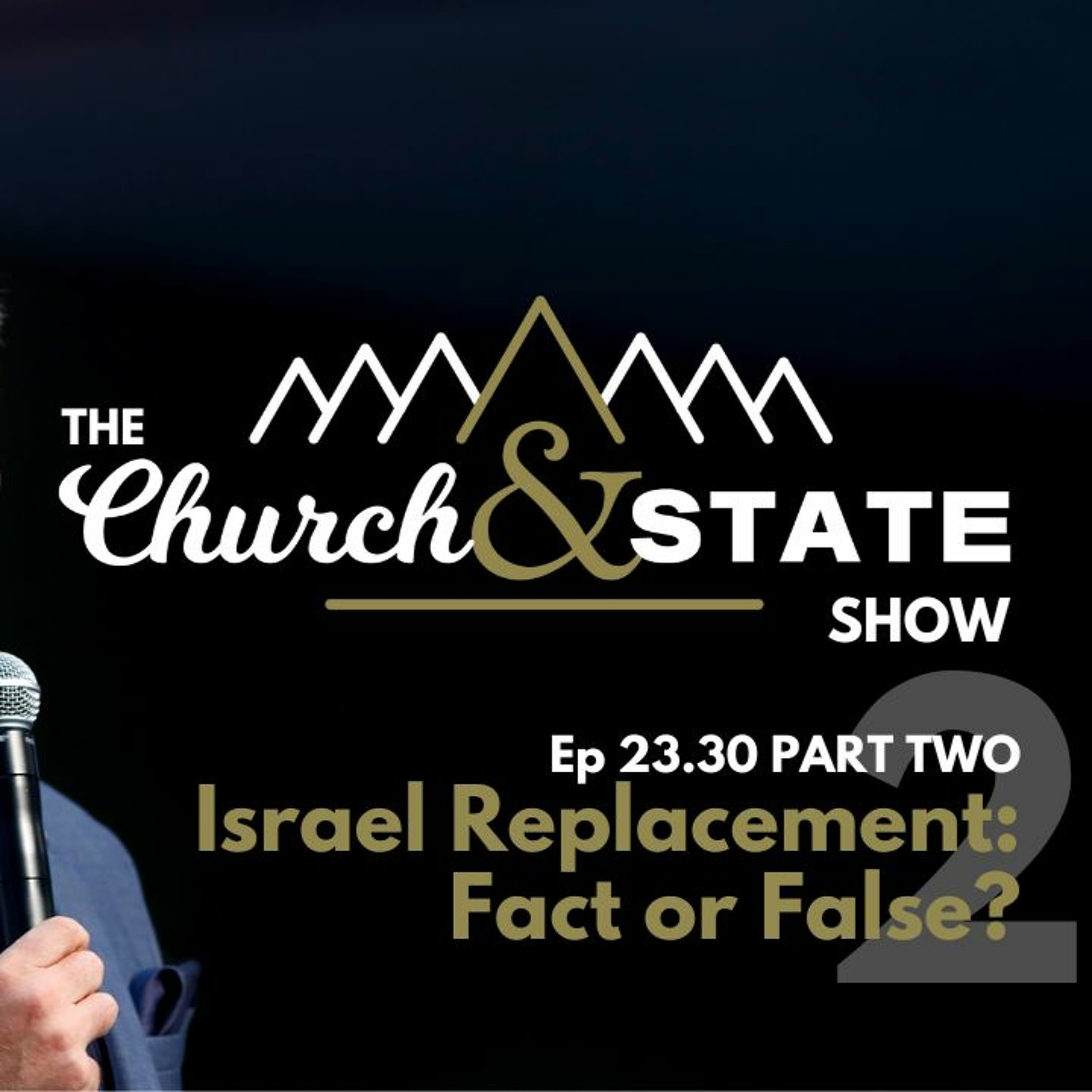 PART 2 of Israel & The Replacement Theory | The Church And State Show 23.30.2