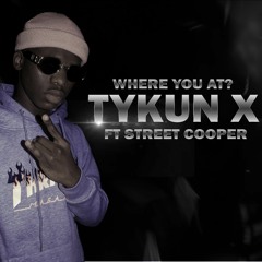 Tykun X ft Street Cooper - Where You At