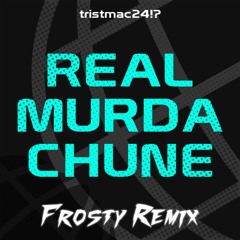 REAL MURDA CHUNE (Frosty Remix)