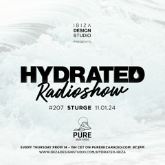 HRS207 - STURGE - Hydrated Radio show on Pure Ibiza Radio - 11.01.24