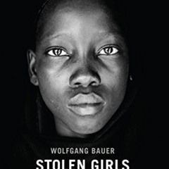 download PDF √ Stolen Girls: Survivors of Boko Haram Tell Their Story by  Wolfgang Ba