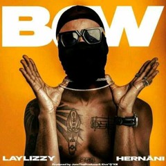 Laylizzy - Bow Ft Hernany Da Silva (Prod By B Marques On Your Track).mp3