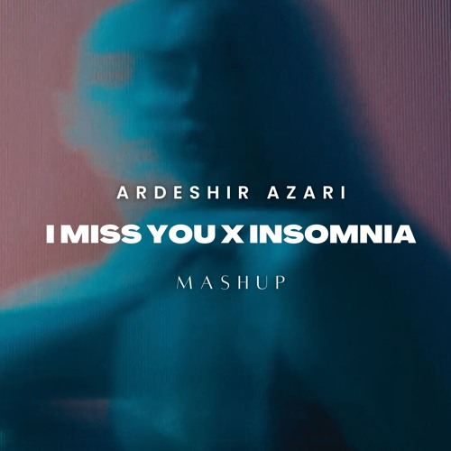 Vakuri - I Miss You x Insomnia (Ardeshir Azari Mashup)