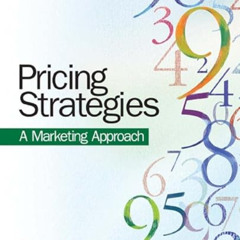 [Access] EBOOK 📄 Pricing Strategies: A Marketing Approach by  Robert M. Schindler [K