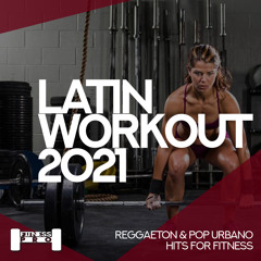 Latin Workout 2021 - Reggaeton And Pop Urbano Hits For Fitness