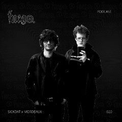 FUEGO.020 | 06.11.25 | MORDEAUX X SICKDAT