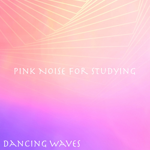 Pink Ambient Hum Listen to Pink Noise for Studying by Dancing Waves in Pink Noise ...