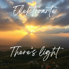 There's light