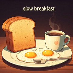 slow breakfast: morning lofi chill
