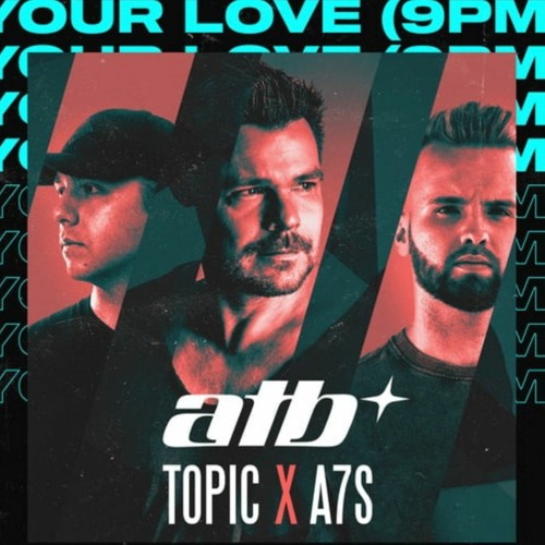 ATB, Topic, A7S - Your Love (9pm) [zac Remix]