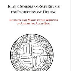 Get KINDLE 📨 Islamic Symbols and Sufi Rituals for Protection and Healing: Religion a