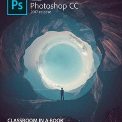 FREE PDF 💌 Adobe Photoshop CC Classroom in a Book (2017 release) by  Andrew Faulkner