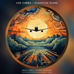 Los Cabra - Classical Plane (Mule ARG Remix) [Stellar Fountain]