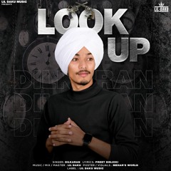 Look Up - Dilkaran x Lil Daku